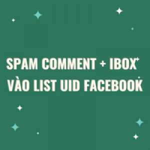 Dịch vụ spam comment và ibox Facebook vào list UID khách hàng